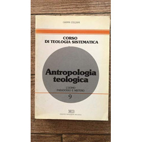 Antropologia teologica. L'uomo: paradosso e mistero