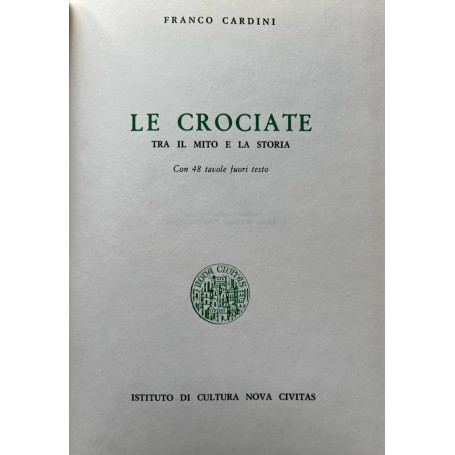 Le crociate. Tra il mito e la storia