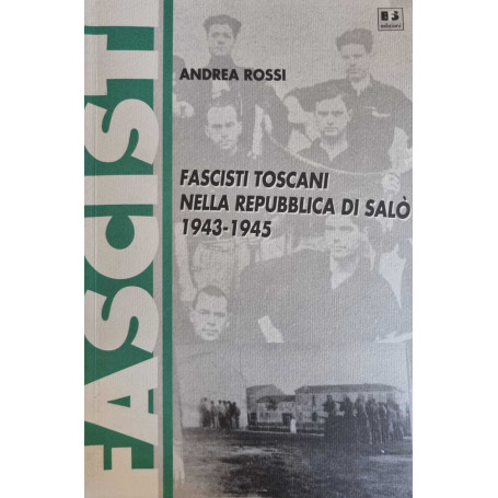 Fascisti Toscani nella Repubblica di salò 1943-1945