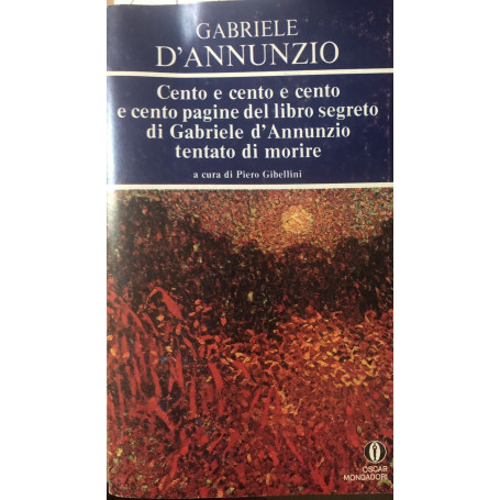 Cento e cento e cento e cento pagine del libro segreto di Gabriele D'Annunzio