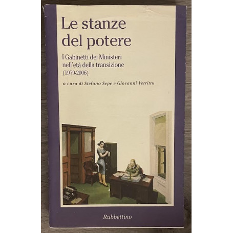 Le stanze del potere. I gabinetti dei ministeri nell'età della transizione (1979-2006)