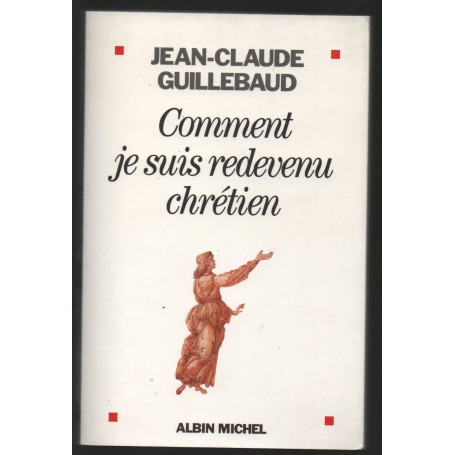 Comment je suis redevenu chrétien