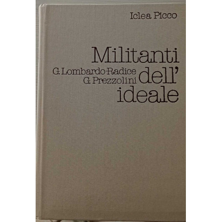 Militanti dell'ideale. Giuseppe Lombardo-Radice e Giuseppe Prezzolini Lettere 1908-1938.