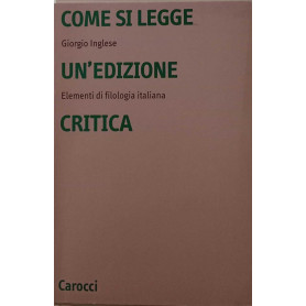 Come si legge un'edizione critica. Elementi di filologia italiana.