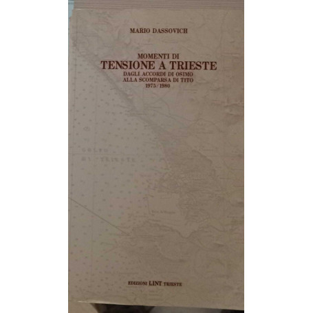 Momenti di tensione a Trieste : dagli accordi di Osimo alla scomparsa di Tito 1975-1980.