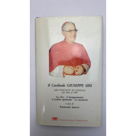 Il cardinal Siri. La vita l'insegnamento l'eredità spirituale le memorie