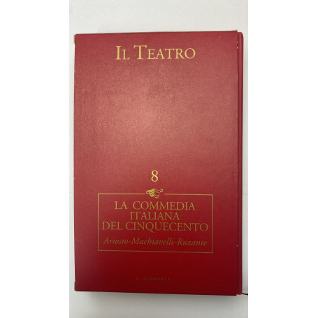 Il teatro. La commedia italiana del cinquecento