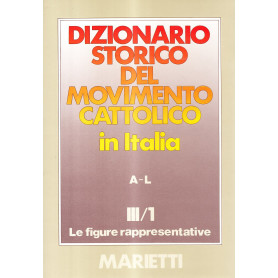 Dizionario storico del movimento cattolico in Italia. Le figure rappresentative A-L (Vol. 3/1)