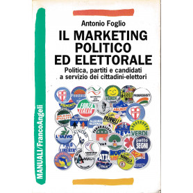 Il marketing politico ed elettorale. Politica partiti e candidati a servizio dei cittadini-elettori