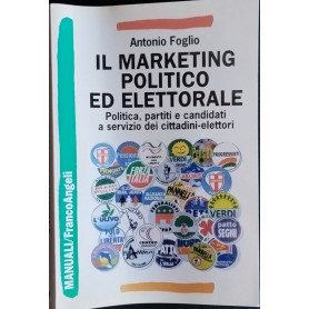 Il marketing politico ed elettorale. Politica partiti e candidati a servizio dei cittadini-elettori