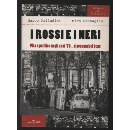 I rossi e i neri. Vita e politica negli anni '70..ripensandoci bene