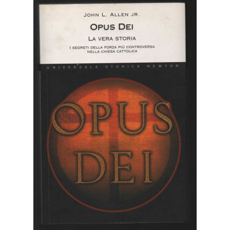 Opus Dei. La vera storia. I segreti della forza più controversa nella chiesa cattolica
