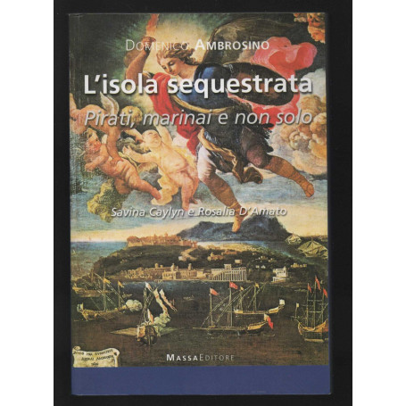 L'isola sequestrata. Pirati marinai e non solo. Savina Caylyn e Rosalia D'Amato