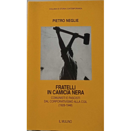 Fratelli in camicia nera. Comunisti e fascisti dal corporativismo alla CGIL (1928-1948).