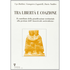 Tra libertà e coazione. Il contributo della pianificazione territoriale alla gestione «dell'insocievole socievolezza»