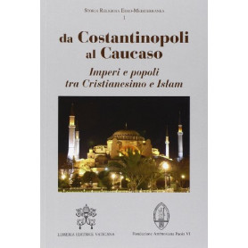 Da Costantinopoli al Caucaso. Imperi e popoli tra Cristianesimo e Islam