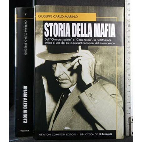 Storia della mafia. Dall'«onorata società» alla trattativa Stato-mafia uno dei più inquietanti fenomeni del nostro tempo