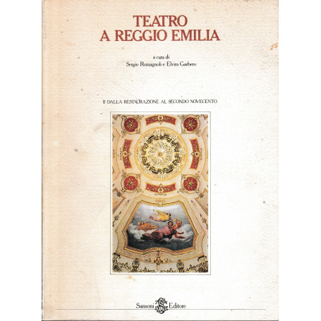 Teatro di Reggio Emilia vol. II°: dalla restaurazione al secondo Novecento. Un volume.