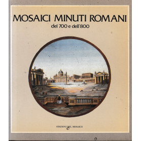 Mosaici Minuti Romani del '700 e dell'800.