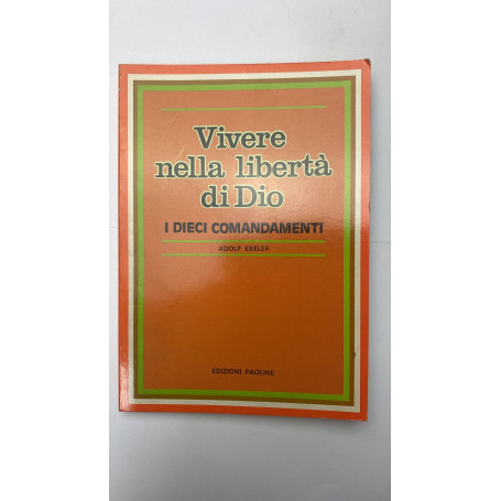 Vivere nella libertà di Dio. I dieci comandamenti