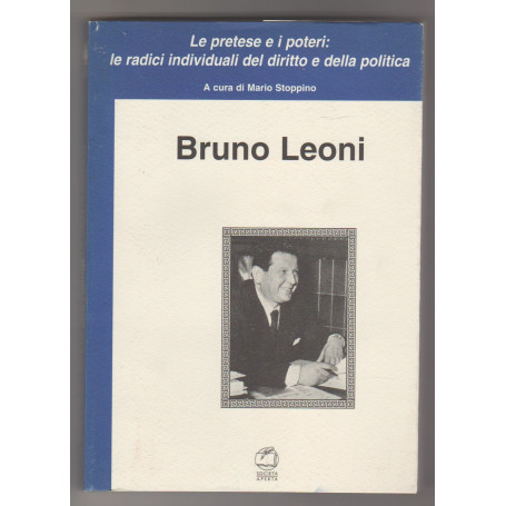 Bruno Leoni: le pretese e i poteri. Le radici individuali del diritto e della politica