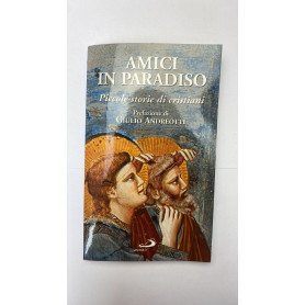 Amici in paradiso. Piccole storie di cristiani