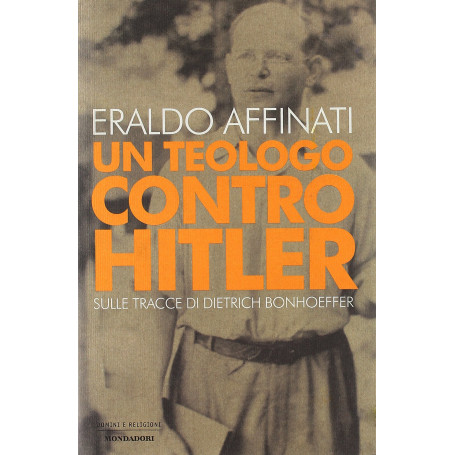 Un teologo contro Hitler. Sulle tracce di Dietrich Bonhoeffer