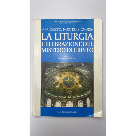 La liturgia celebrazione del mistero di Cristo