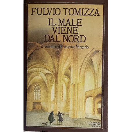 Il male viene dal nord. Il romanzo del Vescovo Vergerio