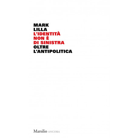 L'identità non è di sinistra. Oltre l'antipolitica