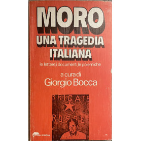 Moro una tragedia italiana. Le lettere i documenti le polemiche