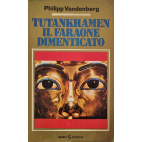 Tutankhamen il faraone dimenticato.Librisaggi