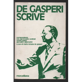 De Gasperi scrive. corrispondenza con capi di stato cardinali umani politici giornalisti diplomatici. volume 1