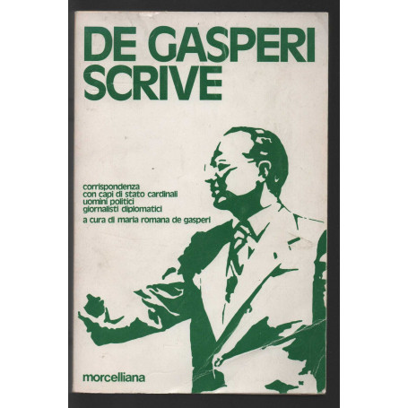 De Gasperi scrive. corrispondenza con capi di stato cardinali umani politici giornalisti diplomatici. volume 1