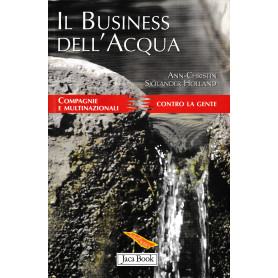 Il business dell'acqua. Compagnie e multinazionali contro la gente