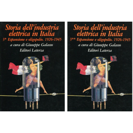 Storia dell'industria elettrica in Italia. Espansione e oligopolio (1926 - 1945). Vol. 3° due tomi.