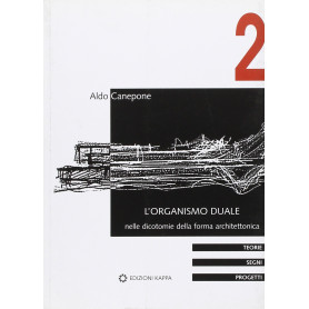 L'organismo duale. Nelle dicotomie della forma architettonicaLibrisaggi L'organismo duale. Nelle dicotomie della forma architettonicaLibrisaggi