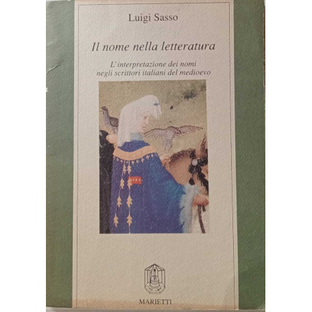 Il nome della letteratura. L'interpretazione dei nomi negli scrittori italiani del Medioevo.