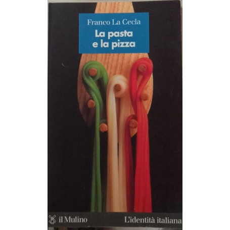 La pasta e la pizza.