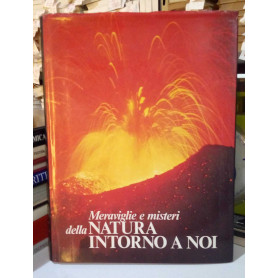 Meraviglie e misteri della natura intorno a noi.