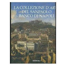 La collezione d'arte del Sanpaolo Banco di Napoli