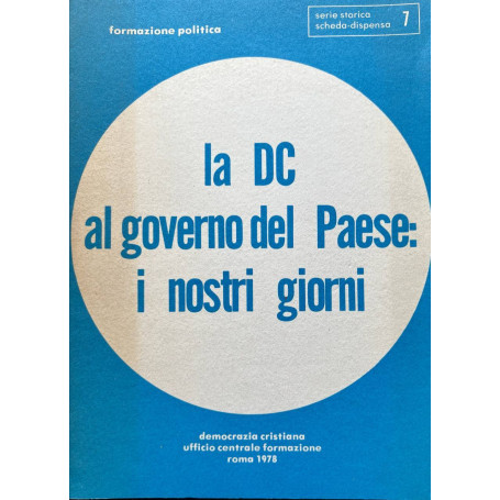 La DC al governo del Paese: i nostri giorni