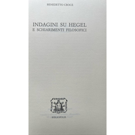 Indagini su Hegel e schiarimenti filosofici