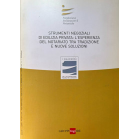Strumenti negoziali di edilizia privata: l'esperienza del notariato tra tradizione e nuove soluzione