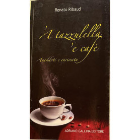'A tazzulella 'e cafè. Aneddoti e curiosita'Librisaggi 'A tazzulella 'e cafè. Aneddoti e curiosita'Librisaggi