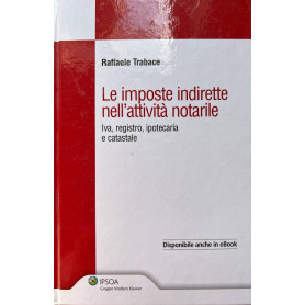 Le imposte indirette nell'attività notarile. Iva registro ipotecaria e catastale