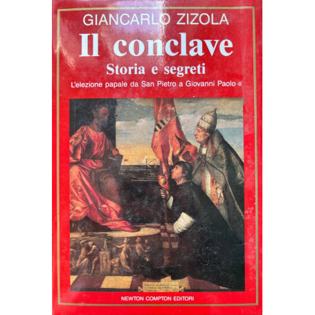 Il conclave. Storia e segreti. L'elezione papale da s. Pietro a Giovanni Paolo II