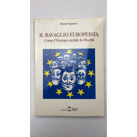 Il Bavaglio Europeista. Come l'Europa uccide la libertà