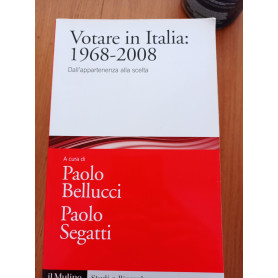 Votare in Italia: 1968-2008. Dall'appartenenza alla scelta