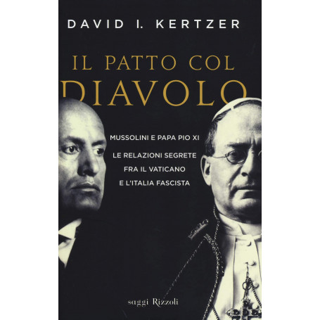 Il patto col diavolo. Mussolini e papa Pio XI.